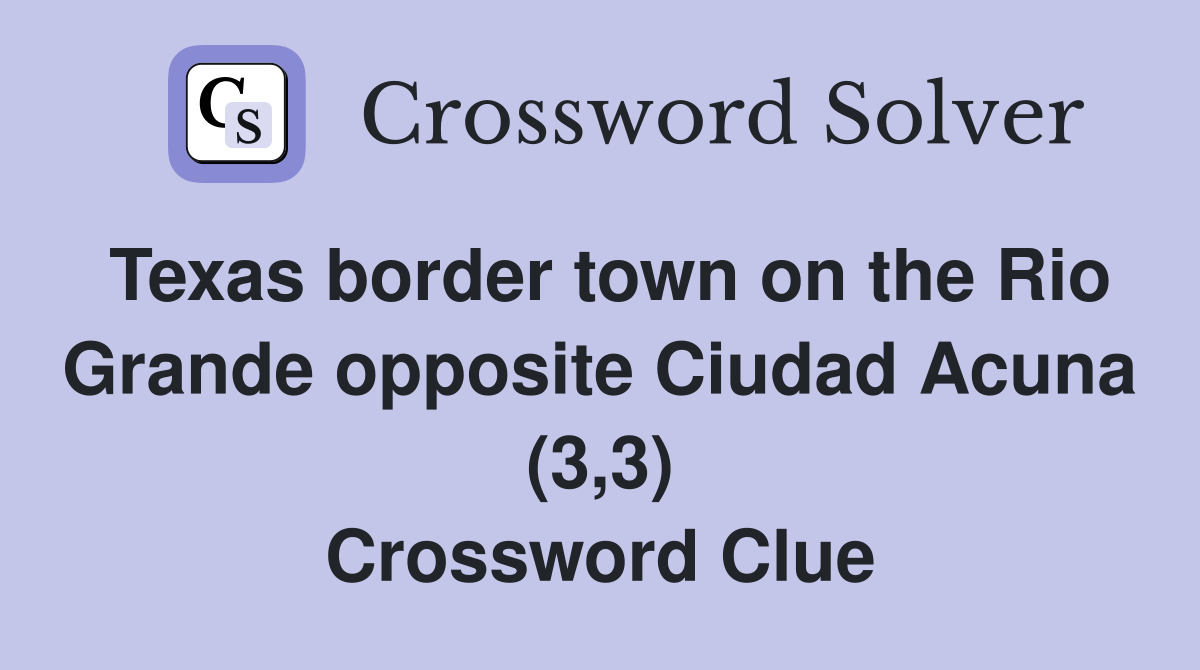 Texas border town on the Rio Grande opposite Ciudad Acuna (3,3